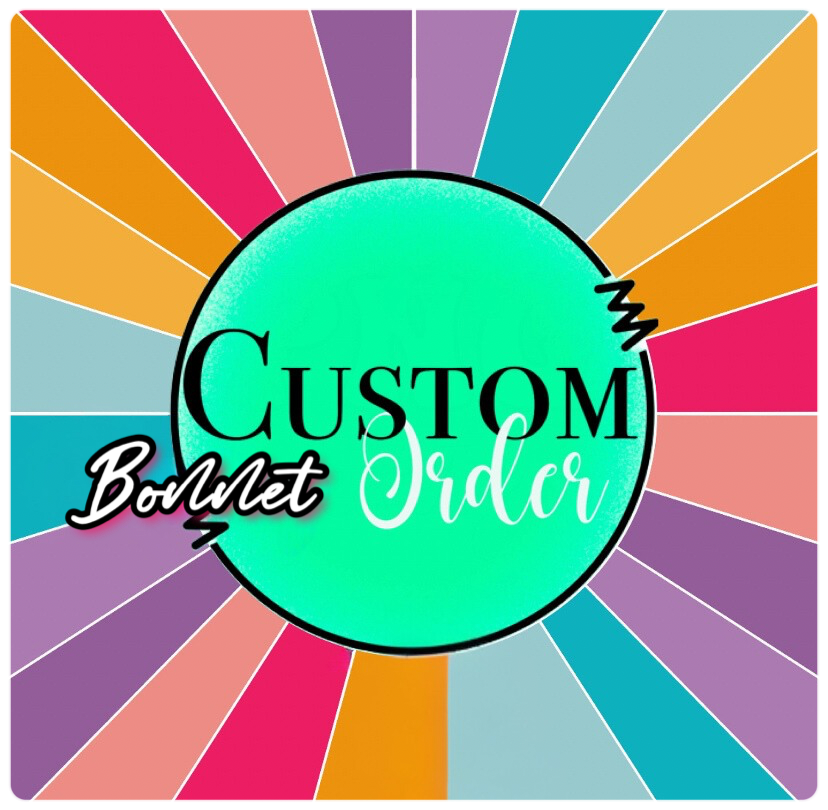 Custom Bonnet Order